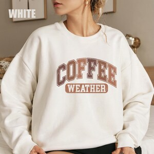 Coffee Weather, Coffee Weather Sweatshirt, Oversized Fit, Coffee Weather Tee, Cozy Weather Shirt, Coffee Sweatshirt, Coffee Lover Gift
