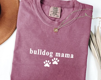 Bulldogge Mama T-Shirt, Comfort Colors® Shirt, Bulldogge Shirt, Bulldogge Mama Shirt, Hundeliebhaber Geschenk, Hund Mama Shirt Bulldogge Liebhaber Geschenk Bulldogge Mama