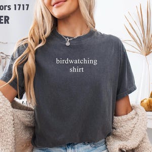 Bird Watching Shirt, Bird Nerd Shirt, Bird Lover Shirt, Comfort Colors Bird Watcher Shirt Ornithologist Shirt Gift For Bird Lover Bird Shirt