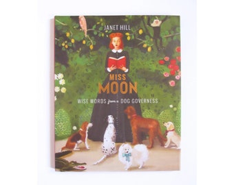 Miss Moon: Wise Words from a Dog Governess Book.