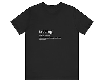Funny Tennis Term Treeing Unisex Jersey Tee, Tennis Player Gift, Tennis Lover Shirt, Sports Definition T-Shirt, Tennis Fan Apparel