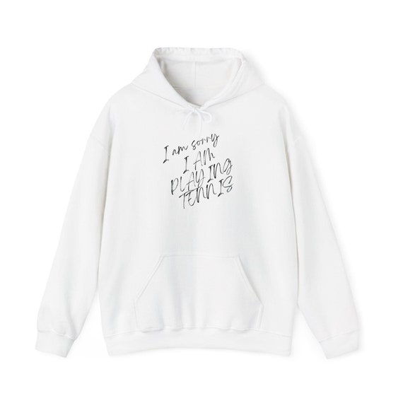 Funny Tennis Excuse Unisex Hoodie Sweatshirt, Playing Tennis 