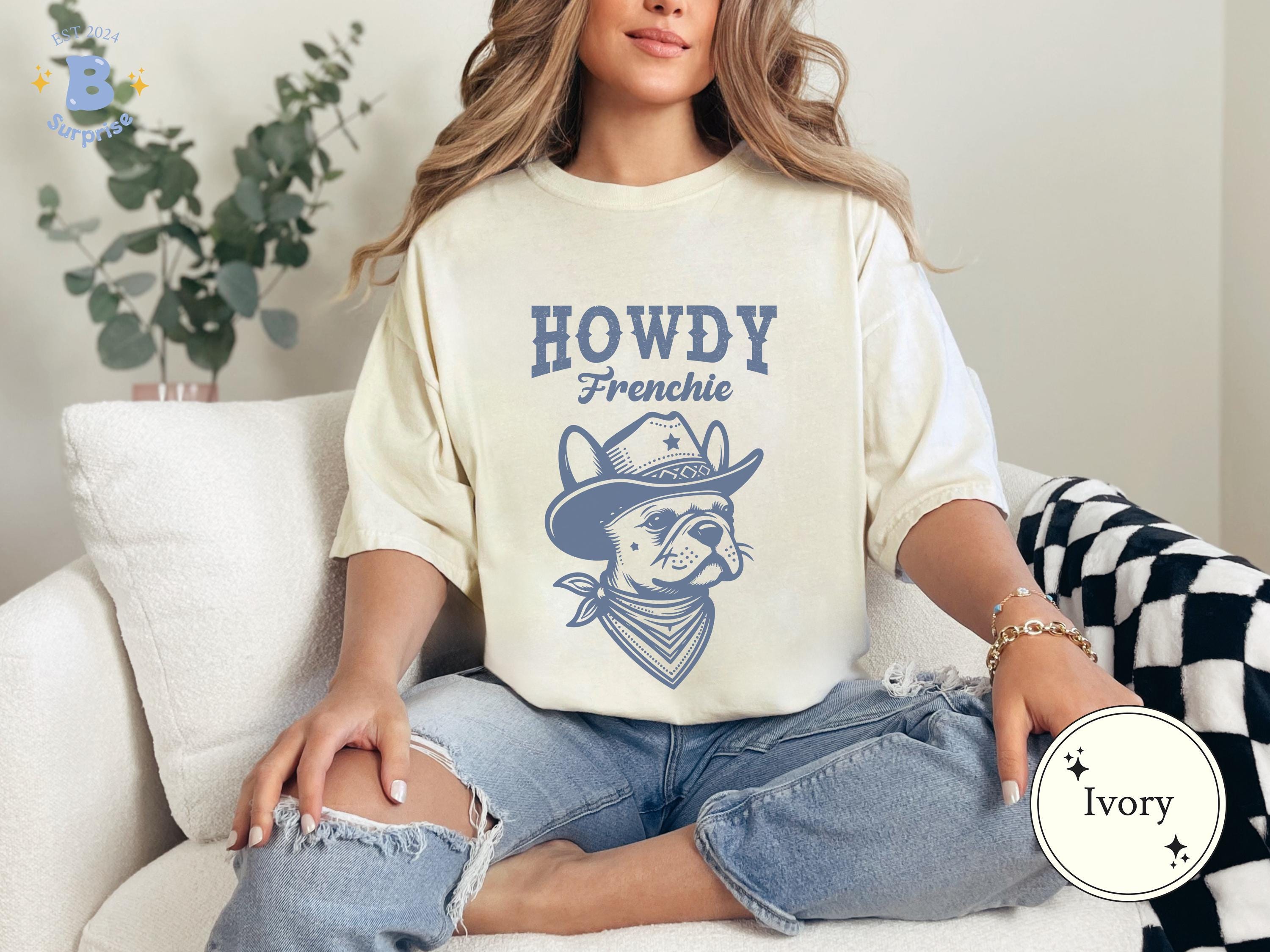 Howdy Frenchie Dog Lover T-Shirt - Comfort Colors® - Vintage Cowboy French Bulldog Graphic Tee - Western StyleShirt, BSmhqmOXD9