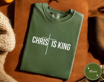 Comfort Colors Christ Is King T-Shirt, Christian Graphic Tee