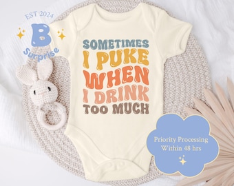 Funny Baby Onesie® | Sometimes I Puke When I Drink Too Much Bodysuit | Cute Baby Humor | Infant Novelty Outfit