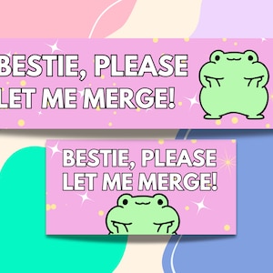 Bestie, let me merge - cute cheeky frog - Bumper Stickers