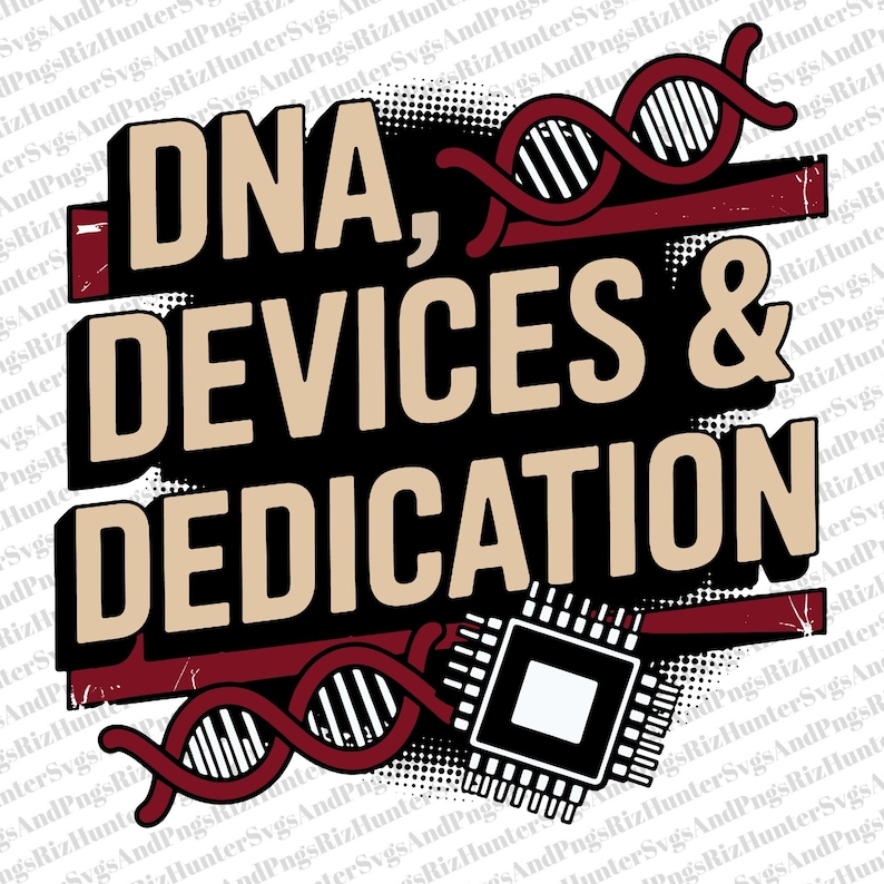 May include: A graphic design with the words "DNA, DEVICES & DEDICATION" in a bold, layered font. The design includes stylized DNA strands and a computer chip, set against a black background with a halftone effect.