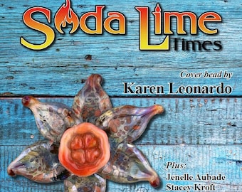 March 2021 Soda Lime Times Lampworking Magazine with Karen Leonardo (PDF) - by Diane Woodall