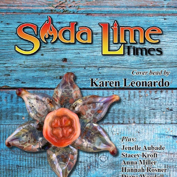 March 2021 Soda Lime Times Lampworking Magazine with Karen Leonardo (PDF) - by Diane Woodall