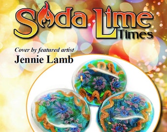 December 2020 Soda Lime Times Lampworking Magazine with Jennie Lamb - (PDF) - by Diane Woodall
