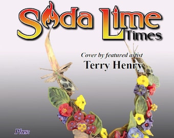 November 2020 Soda Lime Times Lampworking Magazine with Terry Henry - (PDF) - by Diane Woodall