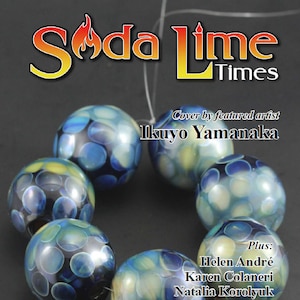 September 2020 Soda Lime Times Lampworking Magazine with Ikuyo Yamanaka -  (PDF) - by Diane Woodall