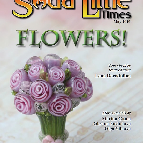 May 2019 Soda Lime Times Lampworking Magazine - Flowers - (PDF) - by Diane Woodall