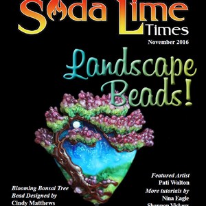 Nov 2016 Soda Lime Times Lampworking Magazine - Landscape Beads - (PDF) - by Diane Woodall