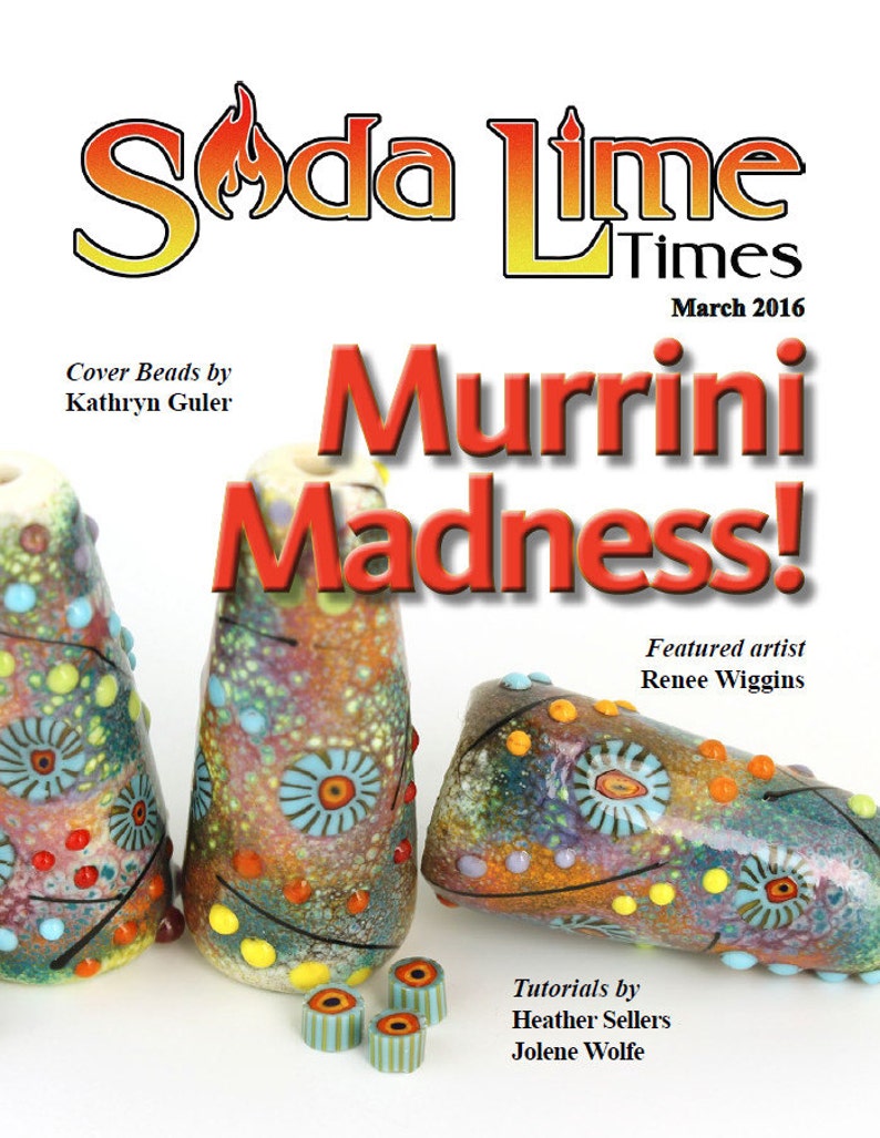 March 2016 Soda Lime Times Lampworking Magazine Murrini Madness PDF by Diane Woodall image 1