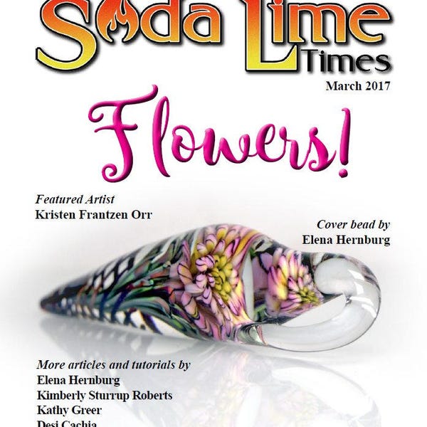 March 2017 Soda Lime Times Lampworking Magazine - Flowers - (PDF) - by Diane Woodall