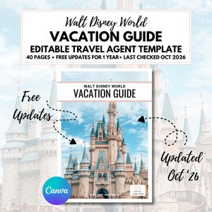 May include: A 40-page Walt Disney World Vacation Guide editable travel agent template. The cover features a large castle image with text reading Walt Disney World Vacation Guide, Free Updates, and Updated Oct '26, with a Canva logo.