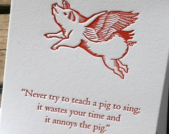 Never try to teach a pig to sing...Flat Letterpress Card