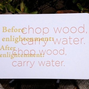 Chop Wood Carry Water: Letterpress Quote Card door Full Circle Press