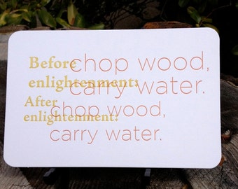 Chop Wood Carry Water : Letterpress Quote Card by Full Circle Press