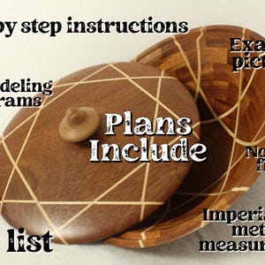 May include: A wooden bowl with a lid, featuring a geometric pattern of light wood inlay. The image includes text that reads "Plans Include", "Step by step instructions", "3D modeling diagrams", "Cut list", "Example pictures", "Notes on finish", and "Imperial and metric measurements".