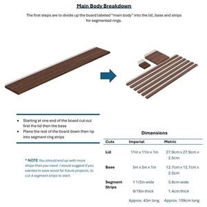 May include: Diagram showing how to cut a wooden board into a lid, base, and strips for a segmented ring project. The board is 11 inches by 11 inches by 1 inch. The lid is 11 inches by 11 inches by 1 inch. The base is 5 inches by 5 inches by 1 inch. The strips are 1 1/2 inches wide, 9/16 inches thick, and approximately 43 inches long.