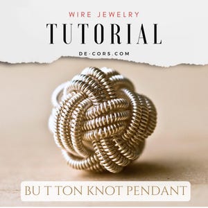 Wire Jewelry Tutorial - Secret Treasury Pendant, Wired Chinese Knot, DCH011, The Love Knot