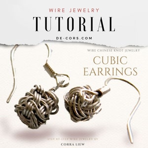 Wire Jewelry Tutorial - CUBIC Earrings, Wired Chinese Knot Jewelry Tutorial, DCH007, The Love Knot