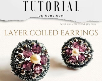 Wire Jewelry Tutorial - Layer Coiled Crystal Pearls Earrings, Wired Chinese Knot, DCH001, The Love Knot