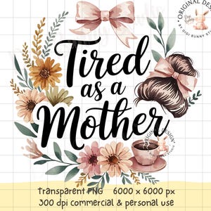 Fatigué comme une maman png, conception drôle de sublimation de maman noeud de coquette fête des mères maman florale bohème png conception de t-shirt de maman de ressort mama de café png