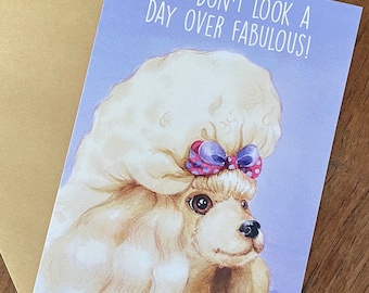 You Don’t Look a Day Over Fabulous! - Poodle dog greeting card for friend or family birthday