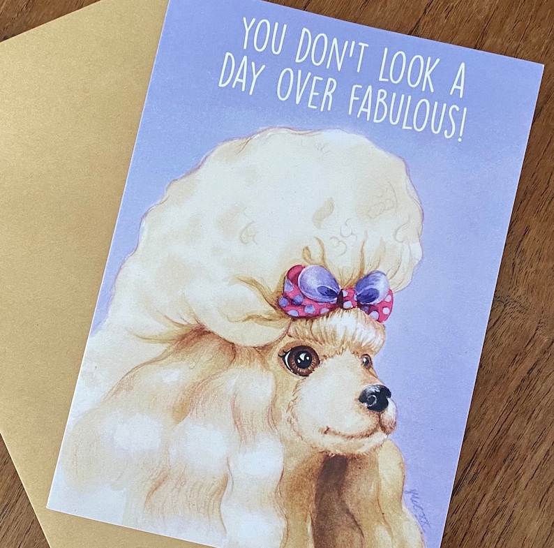 You Dont Look a Day Over Fabulous Poodle dog greeting card for friend or family birthday image 1