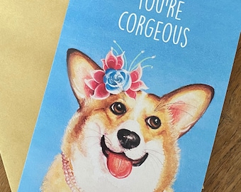 You're Corgeous - Carte de voeux de chien corgi pour l'anniversaire d'un ami ou de la famille Cardigan gallois Pembroke