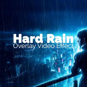 May include: A digital artwork with a futuristic theme. The words "Hard Rain Overlay Video Effect" are in white text. A person is silhouetted against a cityscape in the rain. The scene is predominantly blue with neon lights.