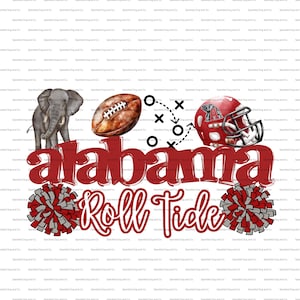 May include: A graphic design featuring the word "Alabama" in red script, with "Roll Tide" below. Includes an elephant, football, play diagram, and a red football helmet. Pom-poms are on either side.