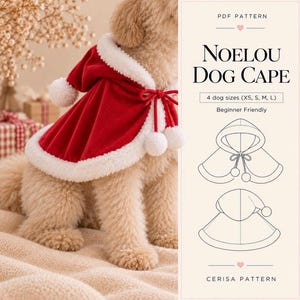 May include: A red velvet dog cape with white faux fur trim and pom-poms. The text reads: PDF PATTERN NOELOU DOG CAPE 4 dog sizes (XS, S, M, L) Beginner Friendly CERISA PATTERN. Includes line drawings of the cape with a hood and tie closure.