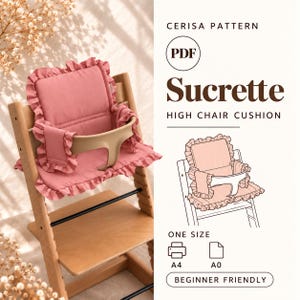 May include: A dusty pink high chair cushion with ruffled edges, shown on a wooden high chair. The text reads Cerisa Pattern, PDF, Sucrette High Chair Cushion, One Size, A4, A0, and Beginner Friendly, with a line drawing of the cushion.