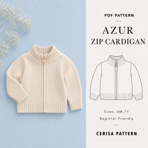 Op de afbeelding: Een crèmekleurig gebreid vest met rits, voorzien van een geribbelde kraag, boorden en zoom. De afbeelding bevat een PDF-patroon genaamd AZUR ZIP CARDIGAN, een lijntekening van het kledingstuk en de tekst Sizes: 6M-7Y, Beginner Friendly, CERISA PATTERN.