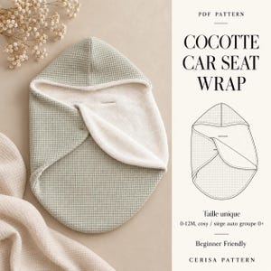 Puede incluir: Un arrullo para silla de coche en color verde salvia con textura de nido de abeja, forro interior color crema y capucha. El texto dice PDF PATTERN COCOTTE CAR SEAT WRAP, Taille unique 0-12M, cosy / siège auto groupe 0+, Beginner Friendly, CERISA PATTERN.