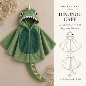 May include: A green dinosaur-themed hooded cape with a zipper, white felt teeth, and gold metallic spikes on the hood and tail. The text reads PDF PATTERN DINONOU CAPE Sizes: 6-24M, 2-4Y, 5-6Y Beginner Friendly and CERISA PATTERN.