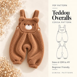 May include: Brown teddy bear overalls made of textured fleece fabric with shoulder straps and bear ears on the chest. The text reads PDF PATTERN Teddou Overalls CERISA PATTERN Sizes 6-12M to 4Y Beginner Friendly. Includes line drawings of the garment.