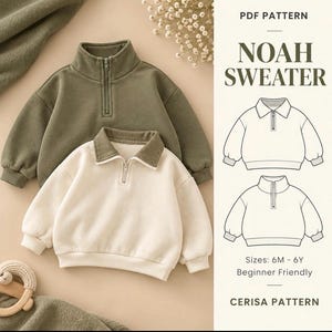 May include: A PDF pattern for the Noah Sweater by Cerisa Pattern, featuring two long-sleeve quarter-zip pullovers in olive green and cream. The document includes technical line drawings of the sweater design and lists sizes 6M to 6Y.
