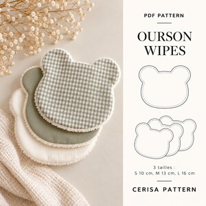 May include: A PDF pattern for bear-shaped wipes titled OURSON WIPES by CERISA PATTERN. The image shows three bear-shaped fabric wipes in white, sage green, and green gingham, with line drawings indicating three sizes: S 10 cm, M 13 cm, L 16 cm.