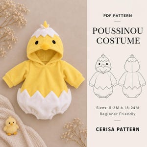 May include: A yellow and white hooded baby romper designed to look like a chick hatching from an egg. The hood features a yellow beak and black eyes. The text reads PDF PATTERN POUSSINOU COSTUME, Sizes: 0-3M to 18-24M, Beginner Friendly, CERISA PATTERN.