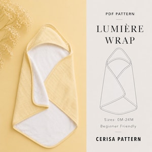 Peut inclure: Un patron PDF pour une couverture Lumière Wrap, présentant une serviette à capuche jaune clair avec un intérieur blanc. Le document inclut un dessin au trait de la couverture, le texte "PDF PATTERN LUMIÈRE WRAP", "Sizes: 0M-24M", "Beginner Friendly" et "CERISA PATTERN".