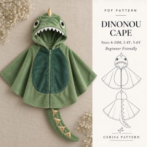 May include: A green dinosaur-themed hooded cape with a zipper front, white felt teeth, and gold metallic spikes on the hood and tail. The text reads PDF PATTERN DINONOU CAPE Sizes: 6-24M, 2-4Y, 5-6Y Beginner Friendly CERISA PATTERN.