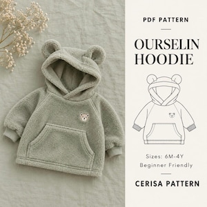May include: A sage green fleece hoodie with bear ears on the hood and a front pocket. The text reads PDF PATTERN OURSELIN HOODIE, Sizes: 6M-4Y, Beginner Friendly, CERISA PATTERN, accompanied by a line drawing of the hoodie.