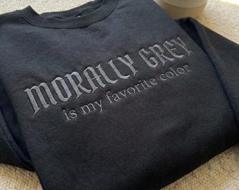 Moralisch Graues Besticktes Sweatshirt, Lieblingsfarbe Besticktes Sweatshirt, Dark Romance Booktok Rundhalsausschnitt