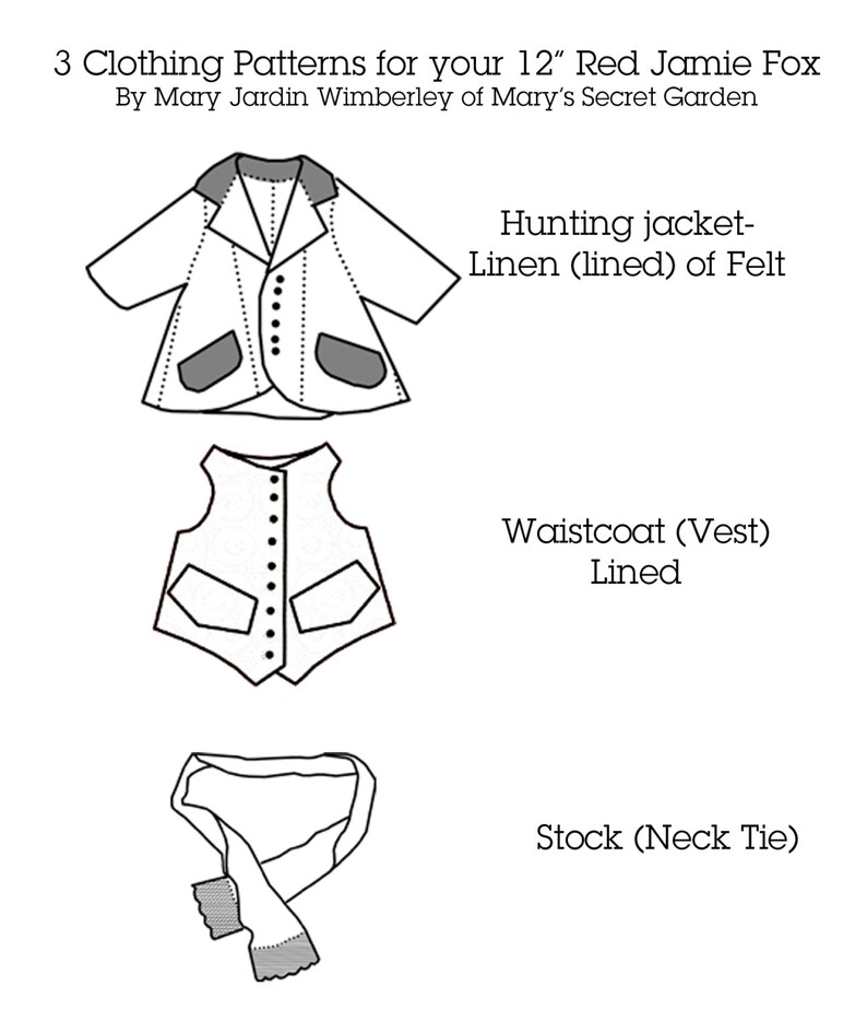 May include: Three clothing patterns for a 12 inch doll: a hunting jacket, waistcoat, and necktie. The patterns are for a red Jamie Fox doll. The patterns are by Mary Jardin Wimberley of Mary's Secret Garden.