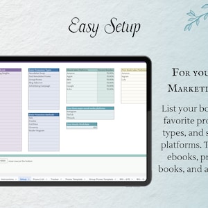 May include: A digital tablet screen displaying a marketing tracker spreadsheet with sections for book list, promotion types, sales platforms, and social media platforms. The text "Easy Setup" is at the top of the screen. The text "For Your Marketing" is on the right side of the screen. The text "List your books, favorite promo types, and sales platforms. Track ebooks, print books, and audio." is below the text "For Your Marketing".